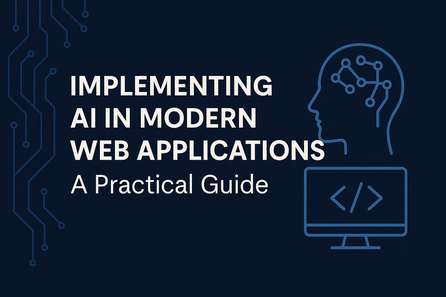 Implementing AI in Modern Web Applications: A Practical Guide