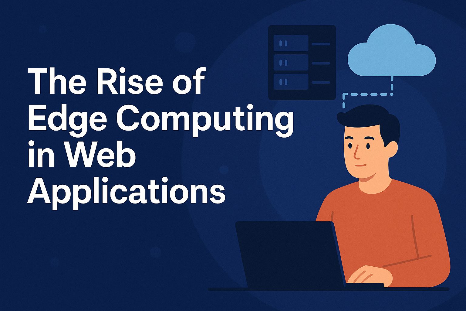 The Rise of Edge Computing in Web Applications